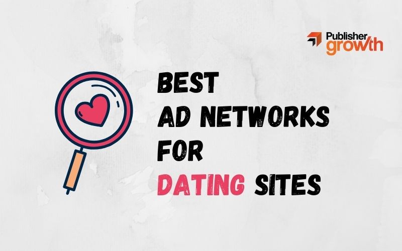 The 7 Best Ad Networks for Dating Sites