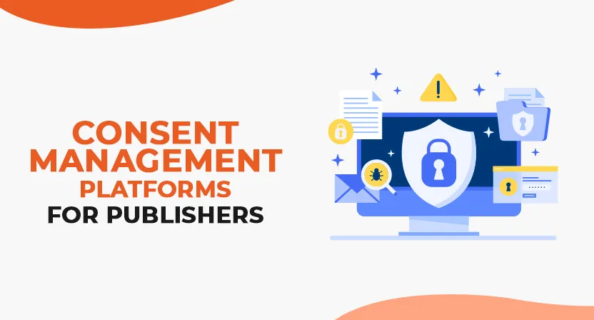 7 Best Consent Management Platforms for Publishers