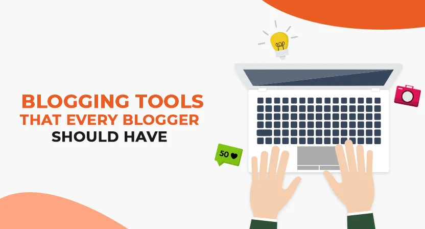 15 Blogging Tools that Every Blogger Should Have