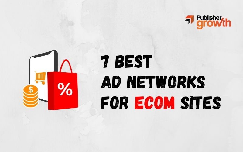 The 7 Best Ad Networks for Ecommerce Sites