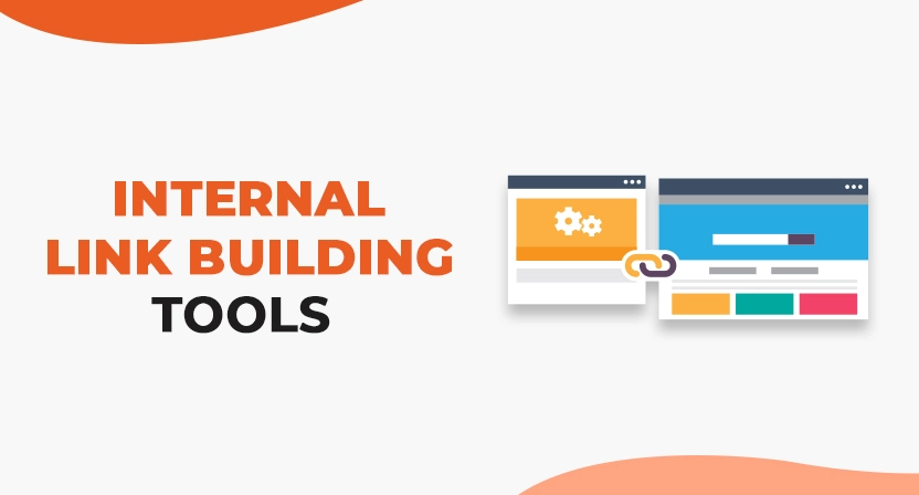 7 Best Internal Link Building Tools for Bloggers