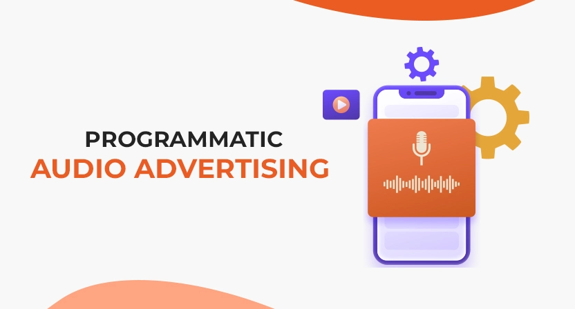 6 Best Programmatic Audio Advertising Platforms and Companies