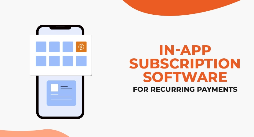 7+ Best In-App Subscription Software for Recurring Payments