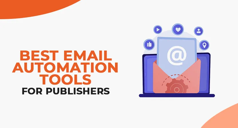 7 Best Email Automation Tools for Publishers