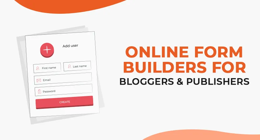 7 Best Online Form Builders for Bloggers and Publishers