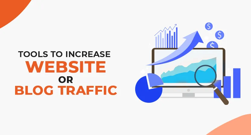 7 Best Tools to Increase Website or Blog Traffic