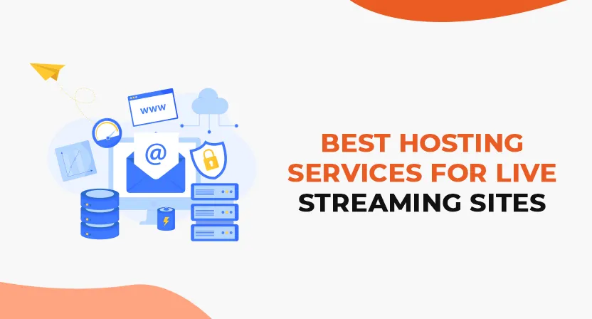 8 Best Hosting Services for Live Streaming Sites