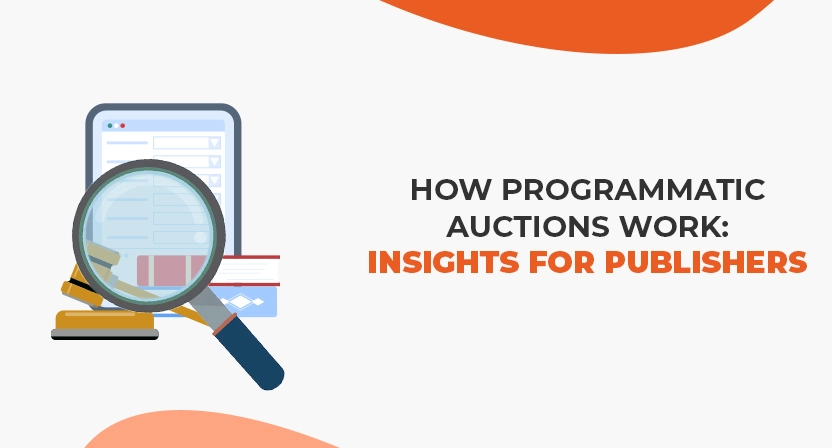 How Programmatic Auctions Work: Insights for Publishers