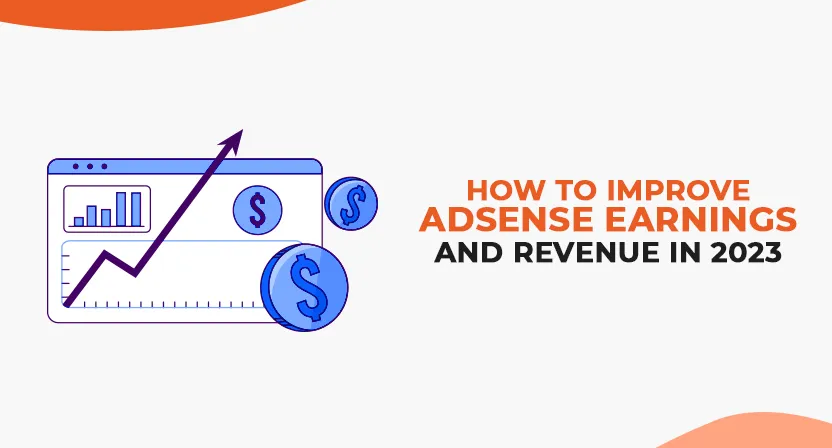 How to Improve AdSense Earnings and Revenue in 2023