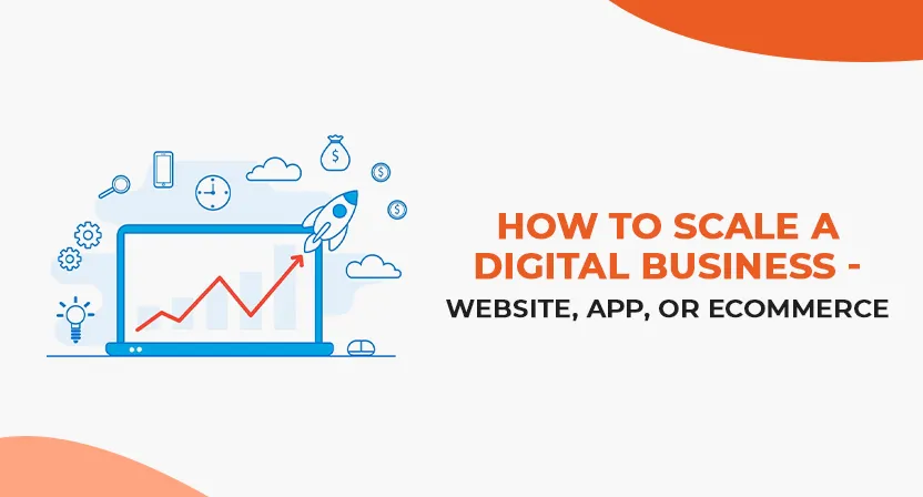 How to Scale a Digital Business - Website, App, or Ecommerce