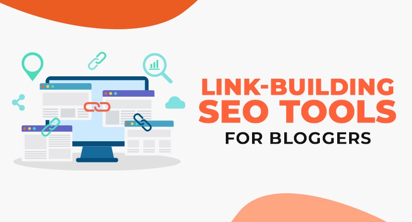 5+ Best Link-Building SEO Tools for Bloggers