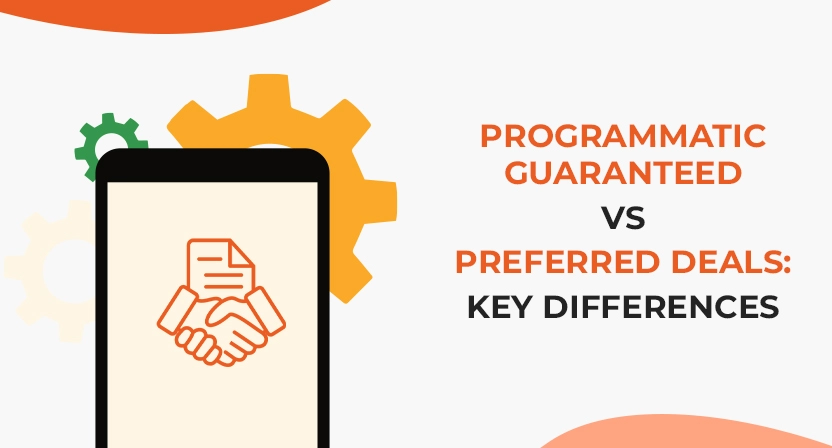 Programmatic Guaranteed vs Preferred Deals: Key Differences