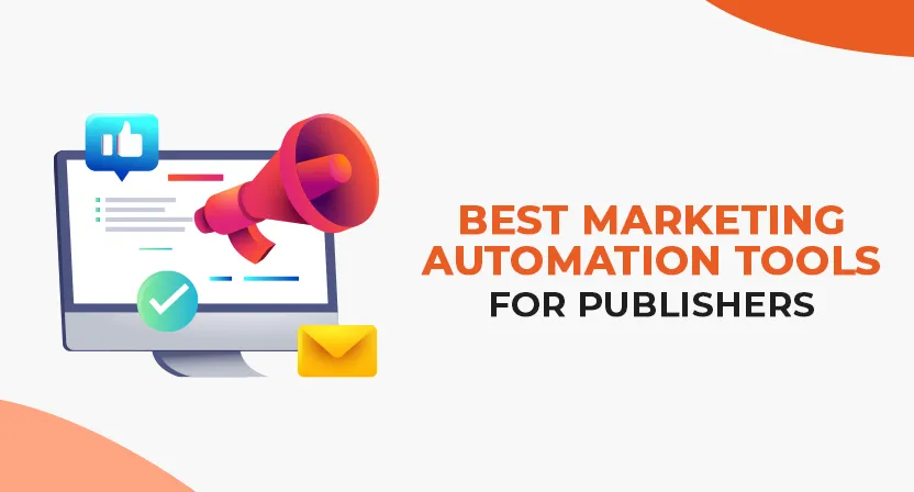 The 7 Best Marketing Automation Tools for Publishers