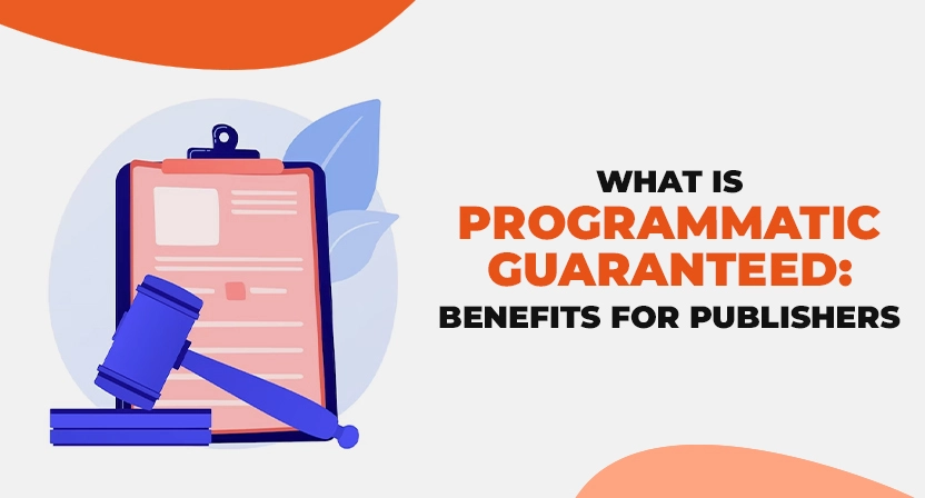 What is Programmatic Guaranteed: Benefits for Publishers