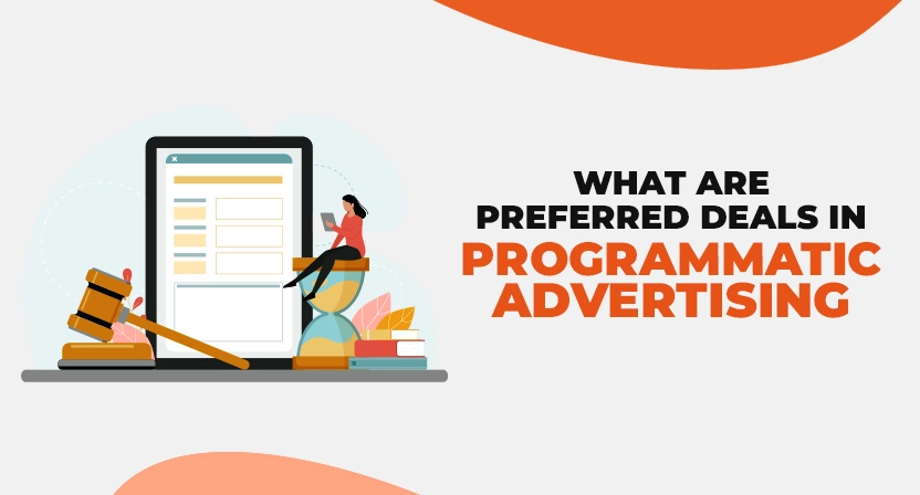 What are Preferred Deals in Programmatic Advertising