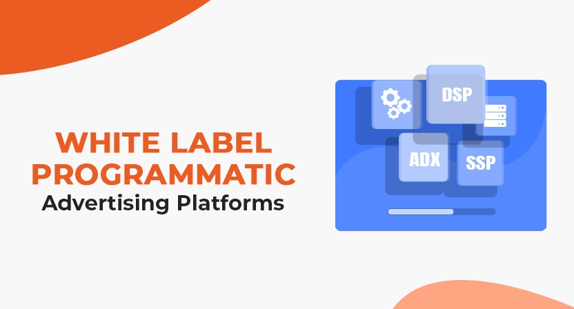 8 Best White Label Programmatic Advertising Platforms